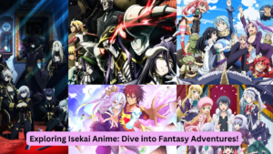 Exploring Isekai Anime: Dive into Fantasy Adventures!