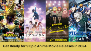 Get Ready for 9 Epic Anime Movie Releases in 2024